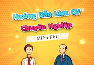 hướng dẫn làm CV chuyên nghiệp, miễn phí