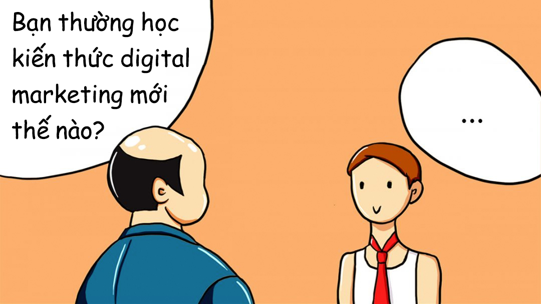 Bạn thường học kiến thức digital marketing mới thế nào? Interview Hack